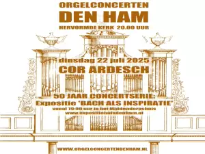 Orgelconcert Cor Ardesch Aankondiging. Foto: Commissie Orgelconcerten Den Ham